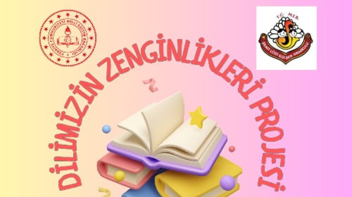 DİLİMİZİN ZENGİNLİKLERİ PROJESİ