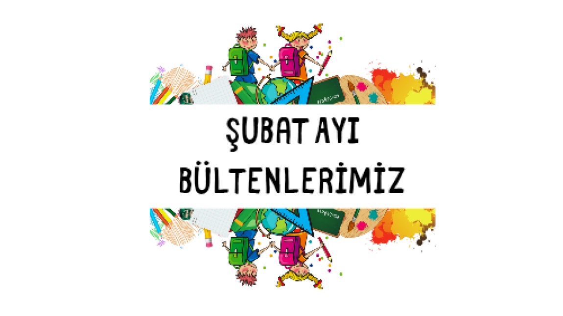 Şubat Ayı Haber Bültenlerimiz 